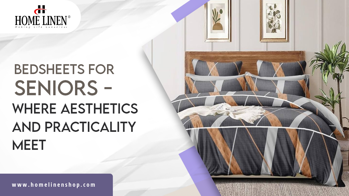 Bedsheets for Seniors Where Aesthetics and Practicality Meet HOME LINEN